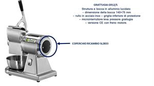 COPERCHIO CHIUSURA X GRATTUGIA 12/S 230V 50/60Hz.